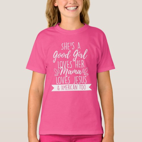 Shes A Good Girl She Loves Her Mama and Jesus T_Shirt