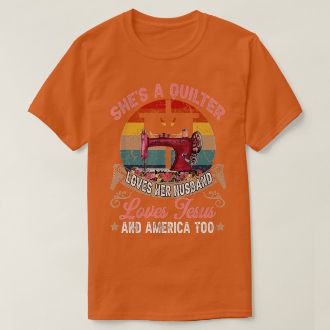 She's A Quilter Loves Her Husband Love Jesus And A T-Shirt (Design Front)