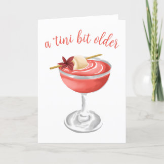 Shes a Tini Bit Older Lychee Martini Birthday Card