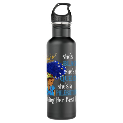 Shes Black Shes A Queen Shes A Phlebotomist Liv Stainless Steel Water Bottle