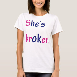 She's broken, Hi's ok T-Shirt