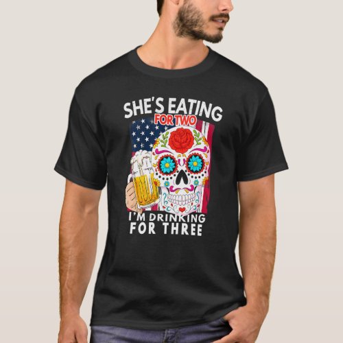 Shes Eating For 2 Im Drinking For 3 Pregnancy Anno T_Shirt