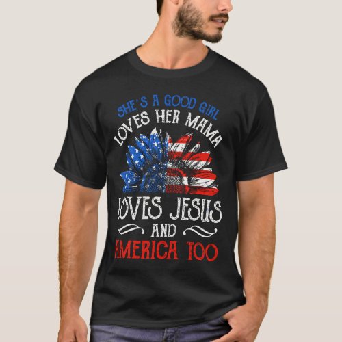 SheS Good Girl Loves Her Mama Loves Jesus America T_Shirt