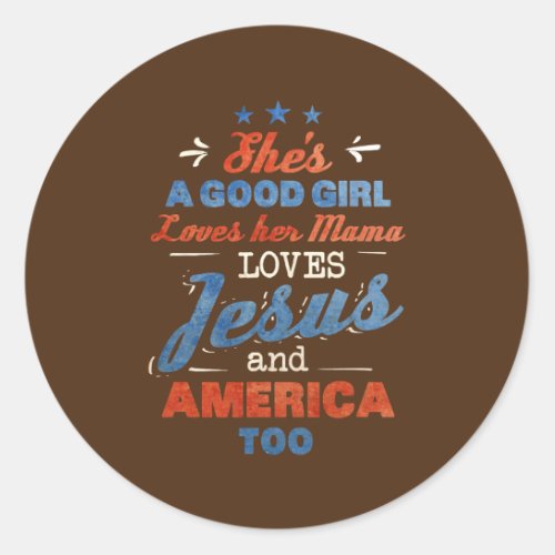 Shes Good Girl Loves Her Mama Loves Jesus And Classic Round Sticker