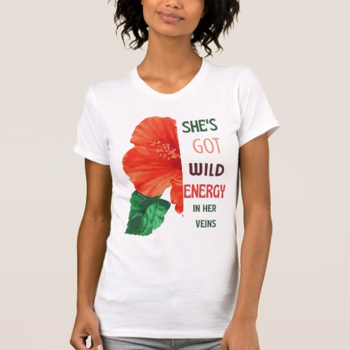 shes got wild energy in her veins T_Shirt