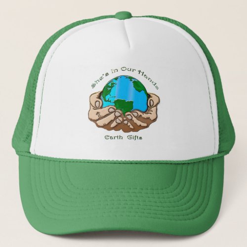 SHES IN OUR HANDS Earth_lover Environmental Gift Trucker Hat