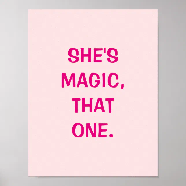 She's Magic, That One Poster | Zazzle