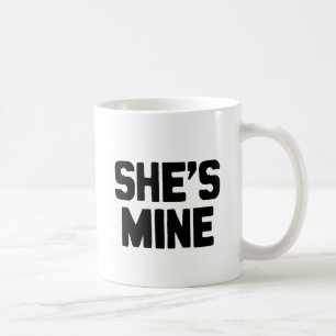 SHE'S MINE COFFEE MUG