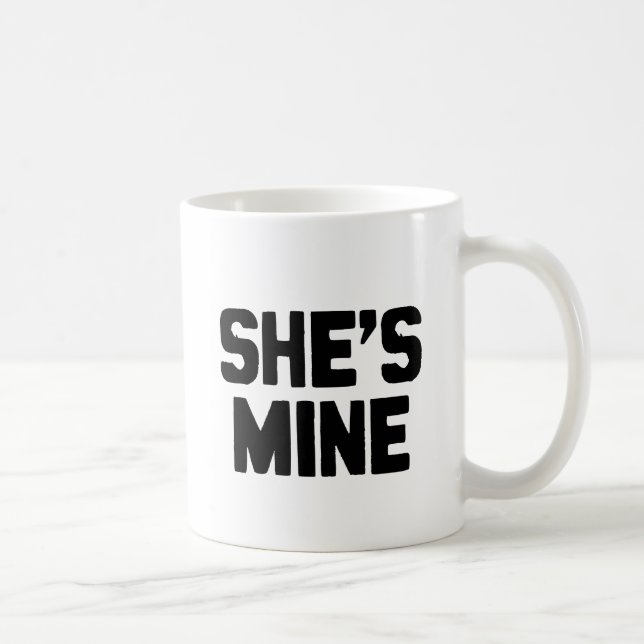 SHE'S MINE COFFEE MUG (Right)