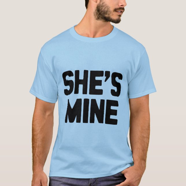 SHE'S MINE T-Shirt (Front)