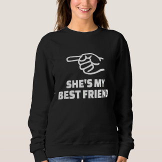 She's my best friend   for all girls who love thei sweatshirt
