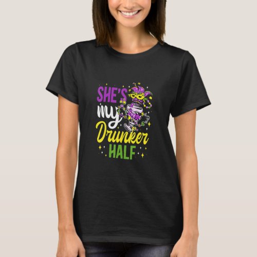 Shes My Drunker Half Beer  Drinking Party Mardi Gr T_Shirt
