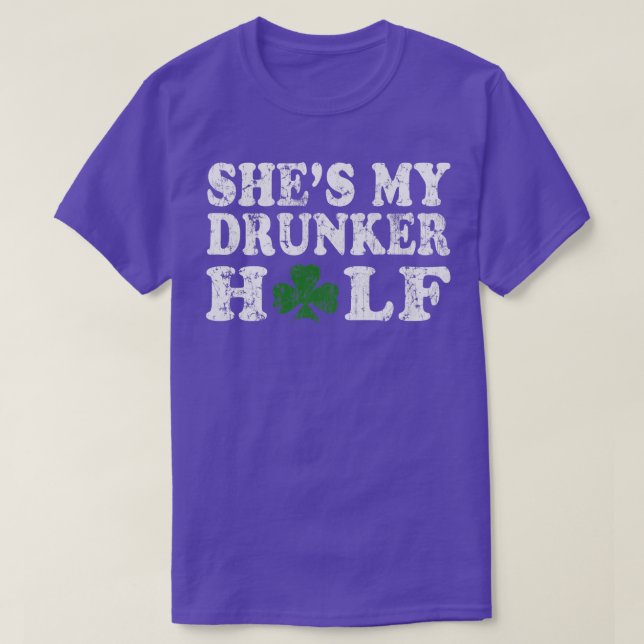 Shes My Drunker Half Couples St Patricks Day T-Shirt (Design Front)
