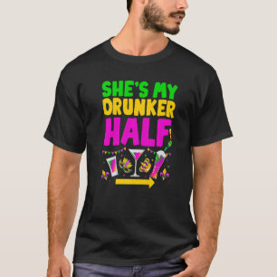 She's My Drunker Half Funny Couple Mardi Gras Carn T-Shirt