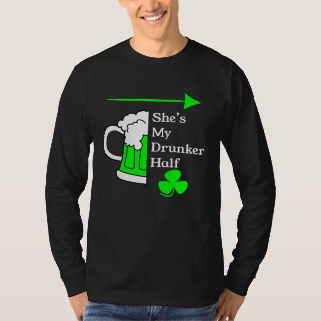 She's My Drunker Half Saint Patrick's Day Couples T-Shirt (Front)
