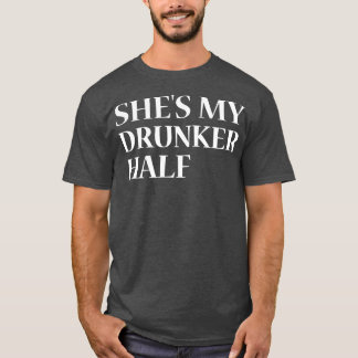shes my drunker half T-Shirt