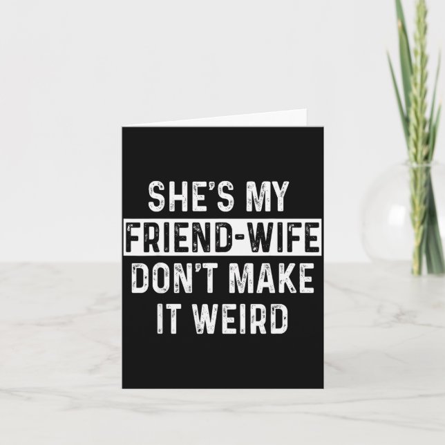 She's My Friend-wife Funny Relationship Quote  Card (Front)