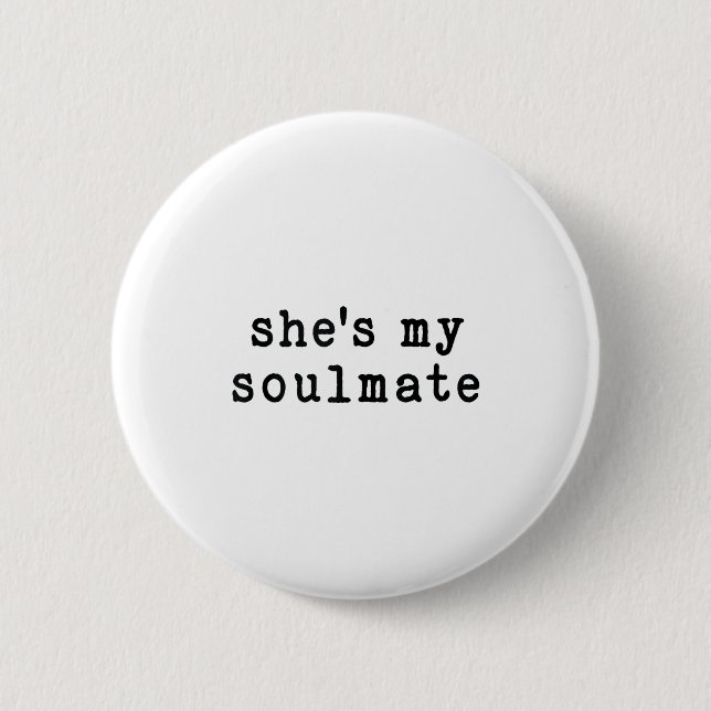 She's My Soulmate I Don't Know Him Funny Matching  Button (Front)