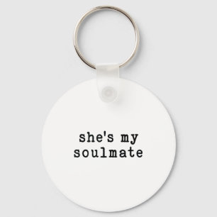 She's My Soulmate I Don't Know Him Funny Matching  Keychain