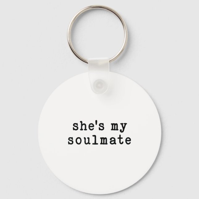 She's My Soulmate I Don't Know Him Funny Matching  Keychain (Front)