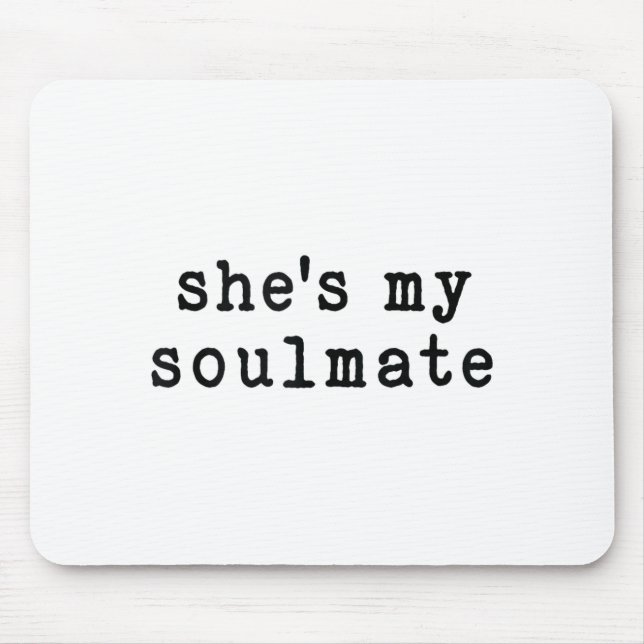 She's My Soulmate I Don't Know Him Funny Matching  Mouse Pad (Front)