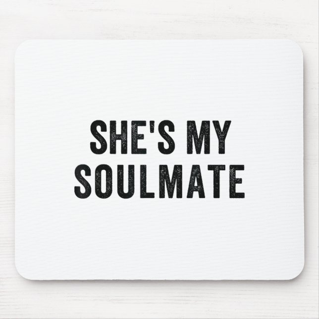 She's My Soulmate I Don't Know Him Funny Matching  Mouse Pad (Front)