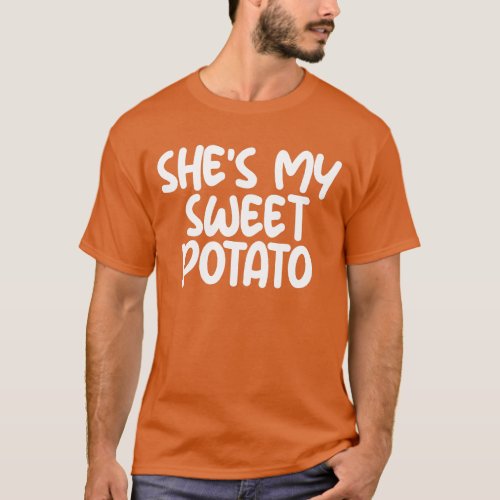 Shes My Sweet Potato I Yam Matching Couple T_Shirt