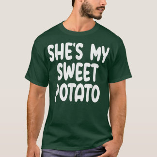Shes My Sweet Potato I Yam Matching Couples Thanks T-Shirt