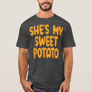 Shes My Sweet Potato I Yam Matching Couples Thanks T-Shirt