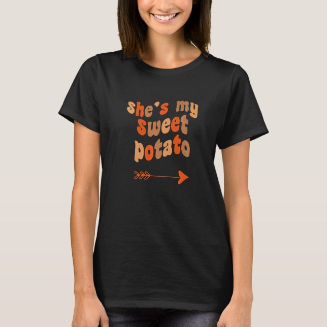 She's My Sweet Potato I Yam Matching Thanksgiving  T-Shirt (Front)