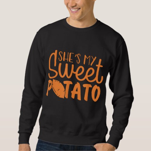 Shes My Sweet Potato I Yam Set Couples Thanksgivi Sweatshirt