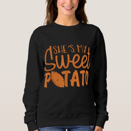 Shes My Sweet Potato I Yam Set Couples Thanksgivi Sweatshirt