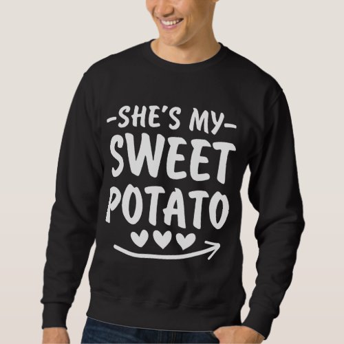 Shes My Sweet Potato I Yam Set Couples Thanksgivin Sweatshirt