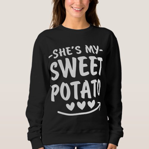 Shes My Sweet Potato I Yam Set Couples Thanksgivin Sweatshirt