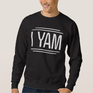 She's My Sweet Potato I Yam Sweatshirt