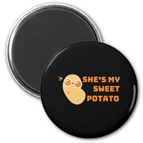 Shes my sweet potato I yam TEE Magnet