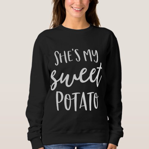 Shes My Sweet Potato I Yam Thanksgiving Couples Sweatshirt