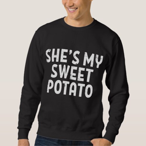 Shes My Sweet Potato Matching Couples Thanksgiving Sweatshirt