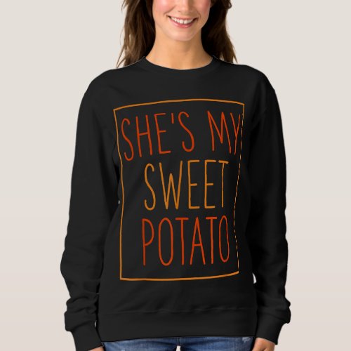 Shes My Sweet Potato Thanksgiving Matching Couple Sweatshirt