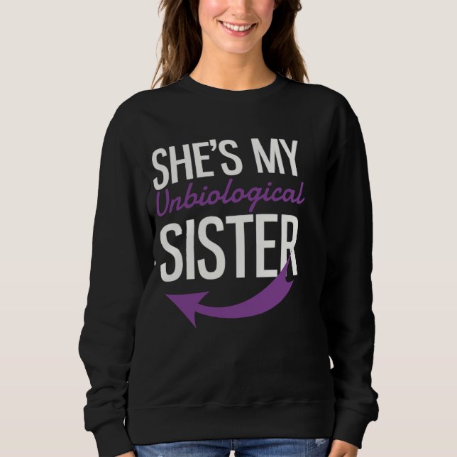She's My Unbiological Sister Purple Sweatshirt (Front)