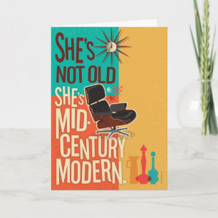 She's Not Old, She's Mid Century Modern Birthday Card