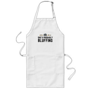 She's Probably Bluffing - Casino Poker Bluff Gift Long Apron