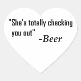 "She's Totally Checking You Out" - Beer Heart Sticker