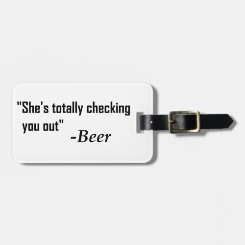 Shes Totally Checking You Out _ Beer Luggage Tag