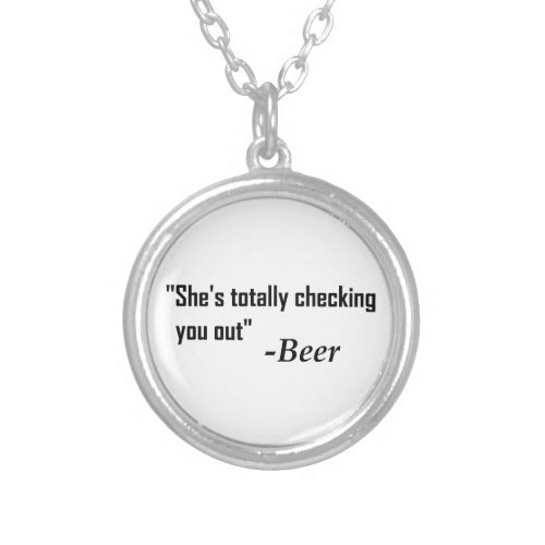 Shes Totally Checking You Out _ Beer Silver Plated Necklace