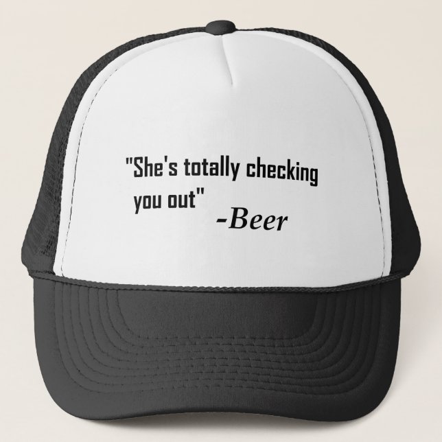 "She's Totally Checking You Out" - Beer Trucker Hat (Front)