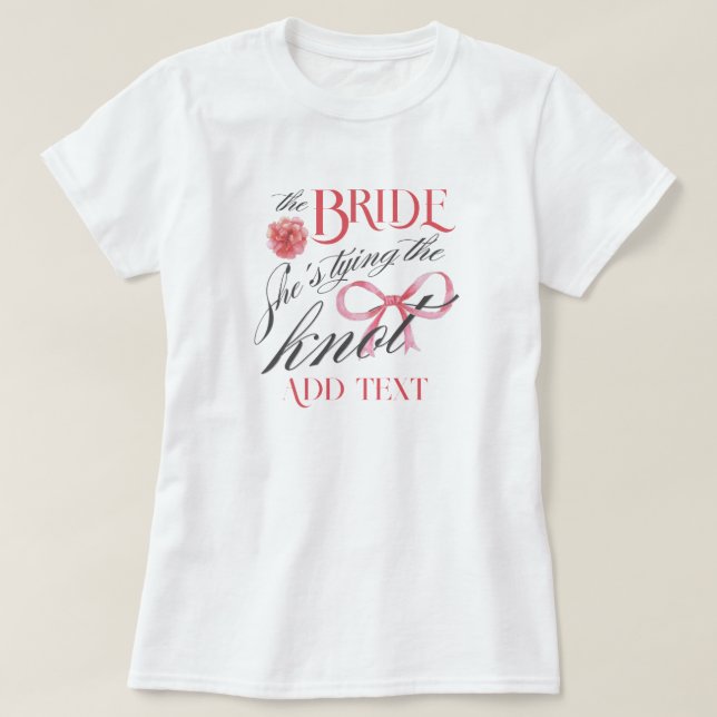 She's Tying the Knot Coquette Bachelorette Bride T-Shirt (Design Front)