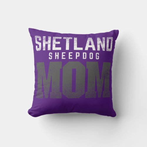 Shetland Sheepdog Dog Mom Mothers day Dog lover Throw Pillow