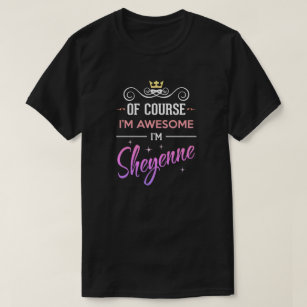 Sheyenne Of Course I'm Awesome Name T-Shirt