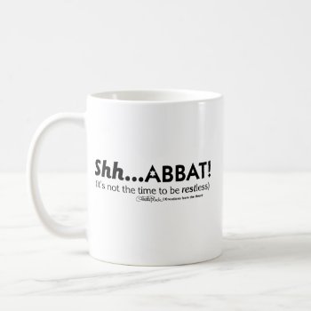 Shh...abbat! Coffee Mug by creationhrt at Zazzle